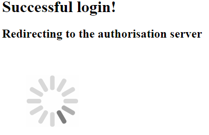 Client Redirect screen Redirect screen informing the user he was successfully logged in and is being taken to the authorisation server