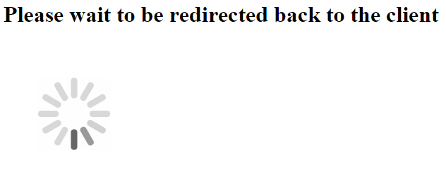 SAML Redirect screen Redirect screen informing the user he is being taken back to the Client app